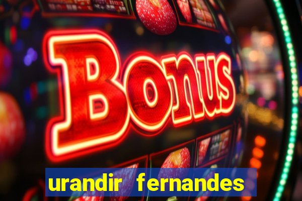urandir fernandes de oliveira fortuna